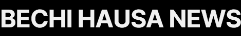 BECHI HAUSA NEWS